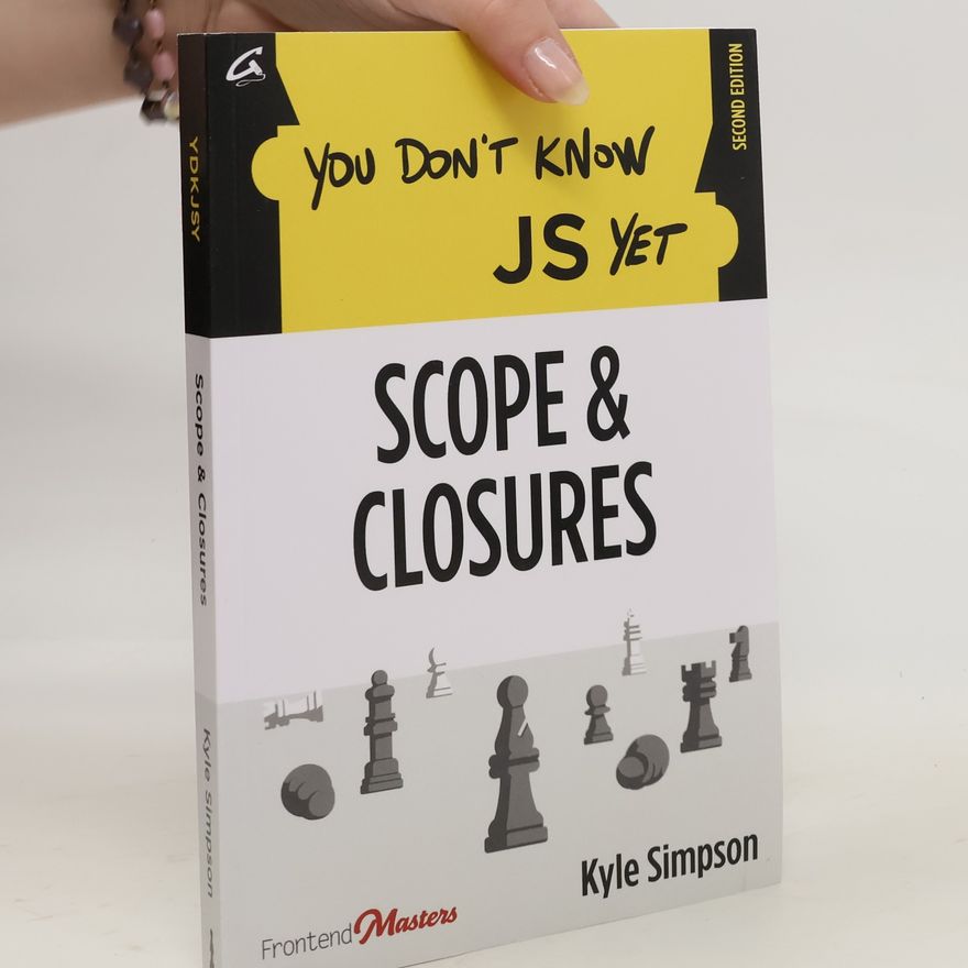 Kyle Simpson You Don't Know JS Yet. Scope & Closures