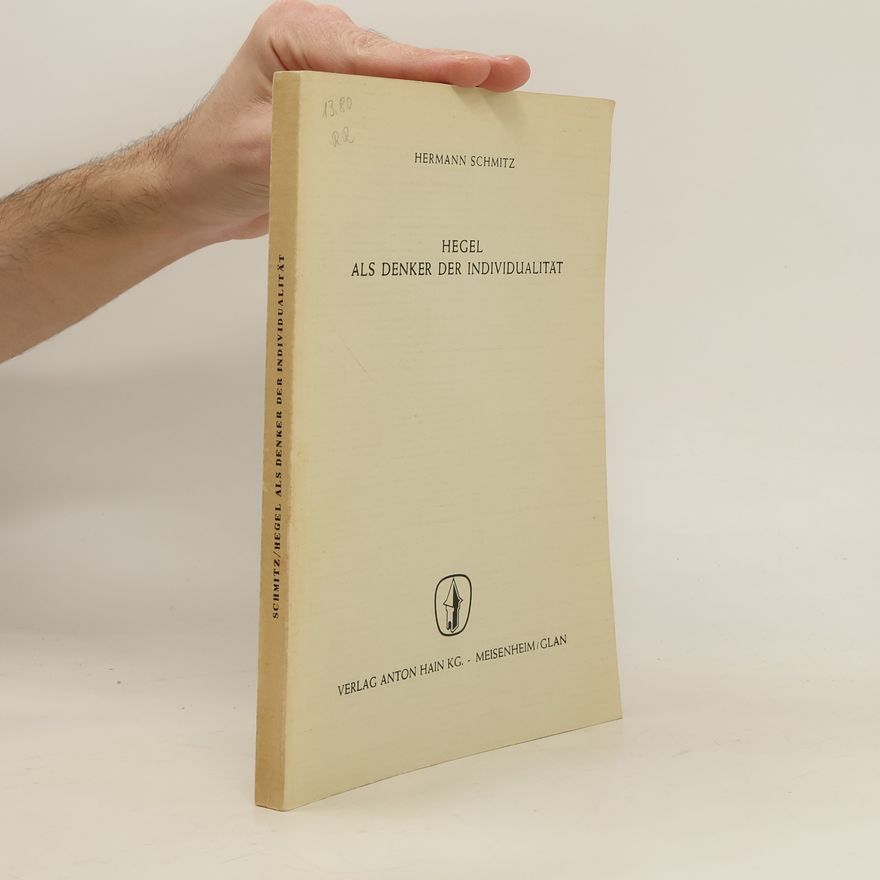 Hermann Schmitz Hegel als Denker der Individualität