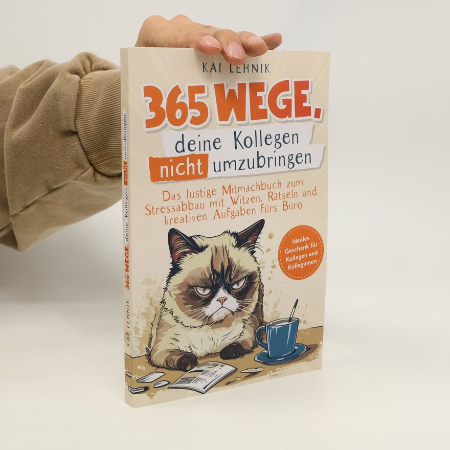 Kai Lehnik 365 Wege, deine Kollegen nicht umzubringen: