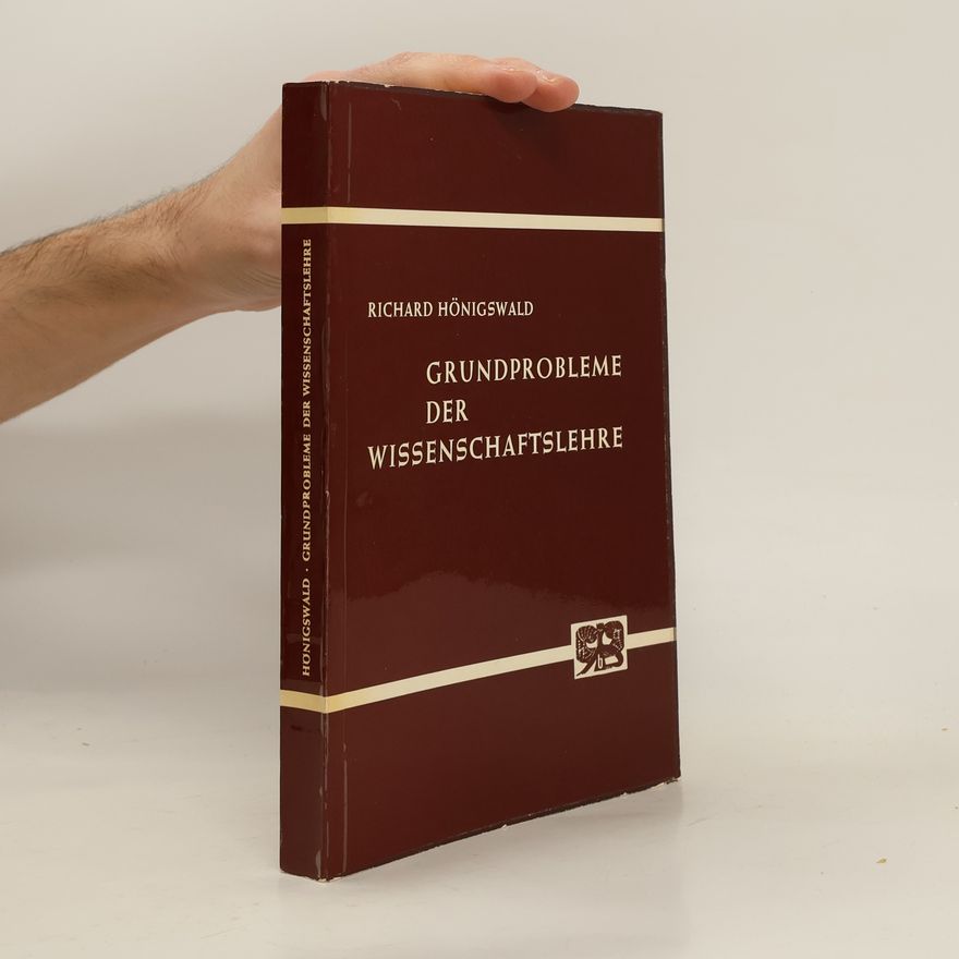 Richard Hönigswald Grundprobleme der Wissenschaftslehre