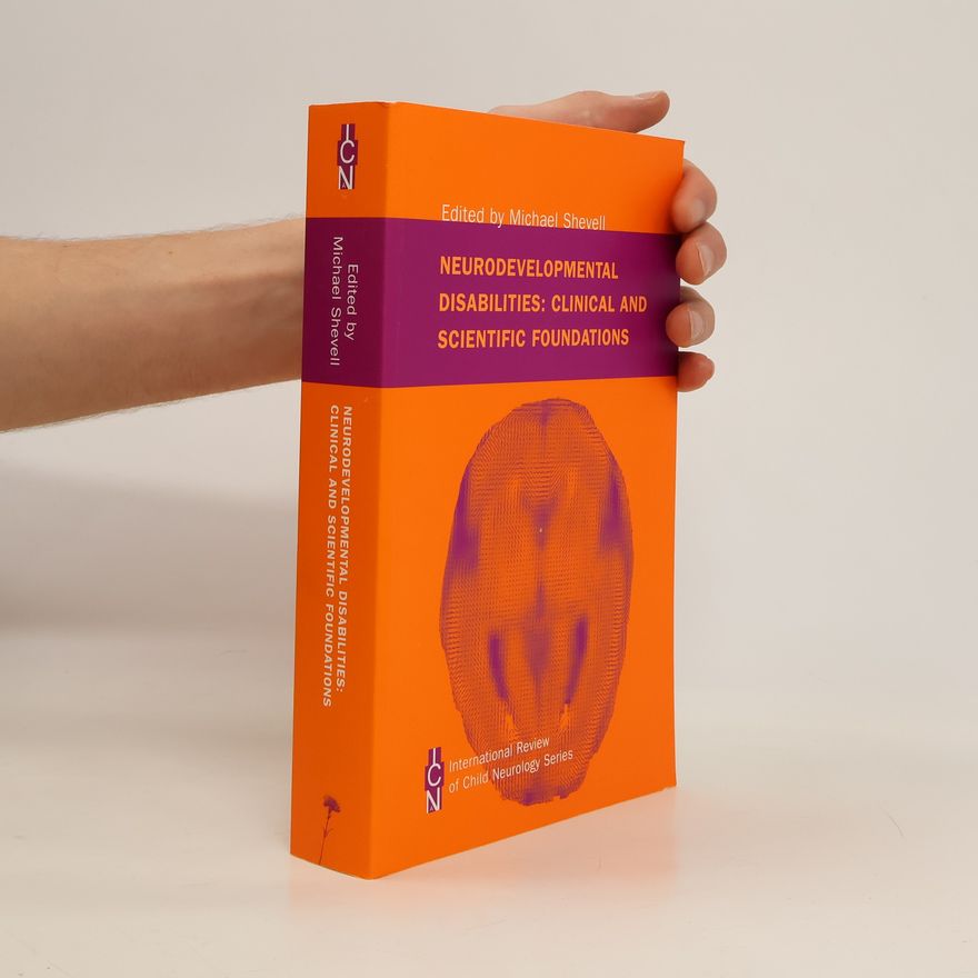 Michael Shevell Neurodevelopmental Disabilities: Clinical and Scientific Foundations