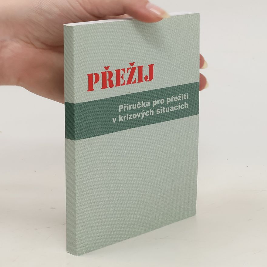 Collectif d'auteurs Přežij. Příručka pro přežití v krizových situacích