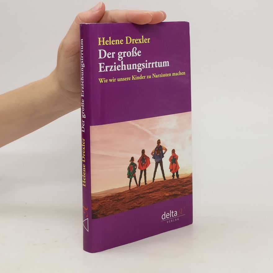 Helene Drexler Der große Erziehungsirrtum