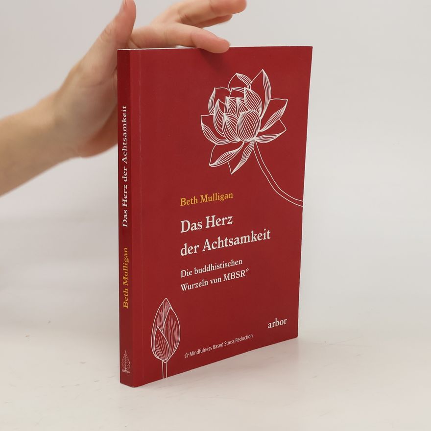 Beth Ann Mulligan Das Herz der Achtsamkeit