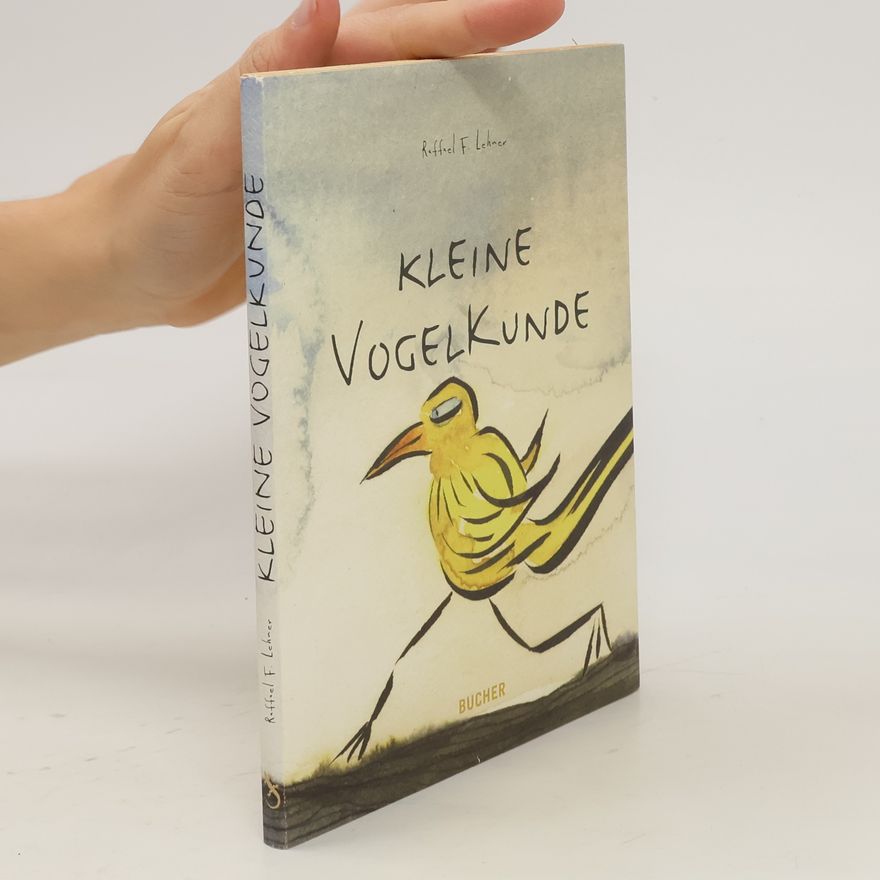 Raffael F. Lehner Kleine Vogelkunde