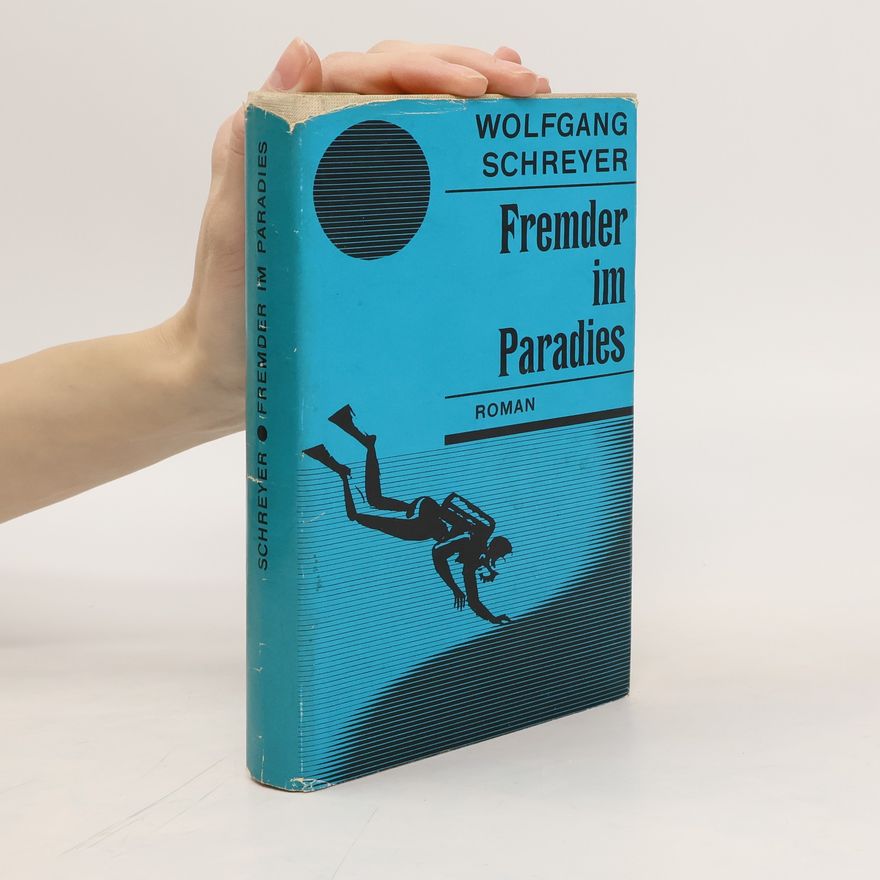 Wolfgang Schreyer Fremd im Paradies