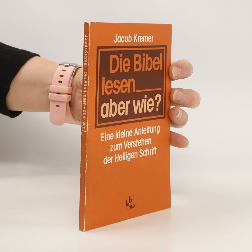 Jacob Kremer Die Bibel lesen - aber wie?