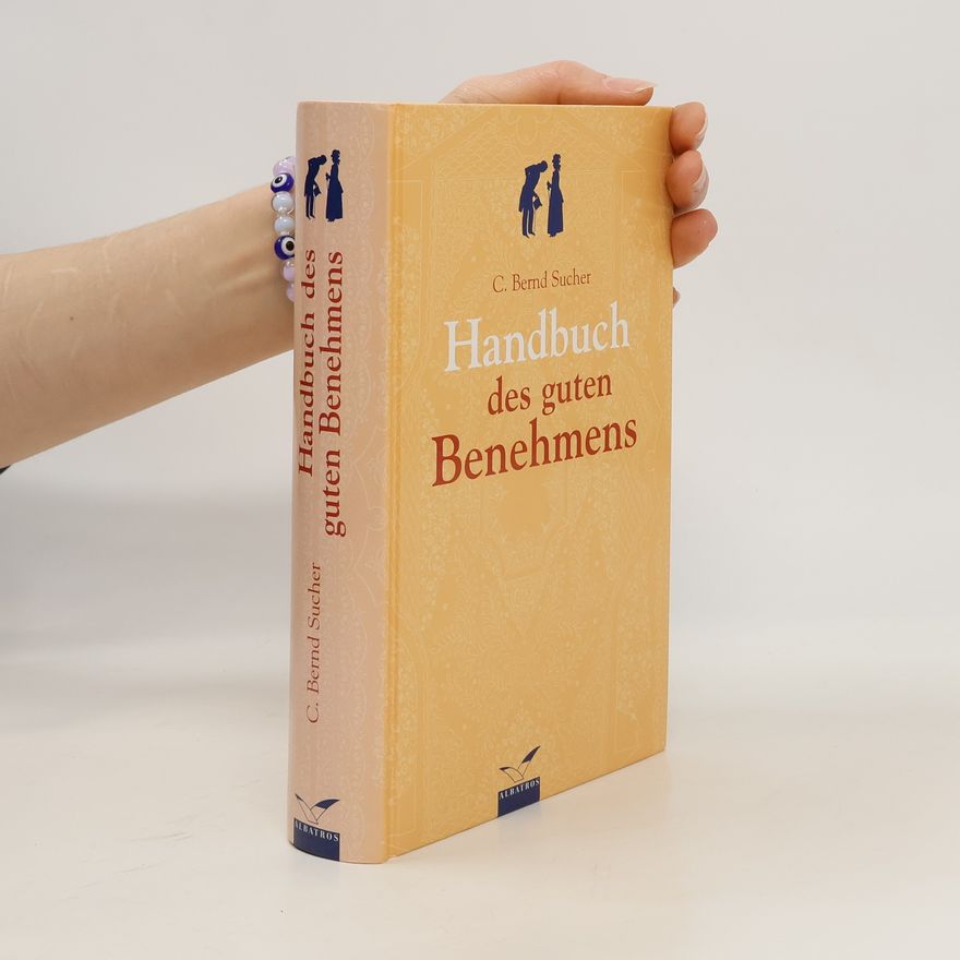 Curt Bernd Sucher Das Handbuch des guten Benehmens