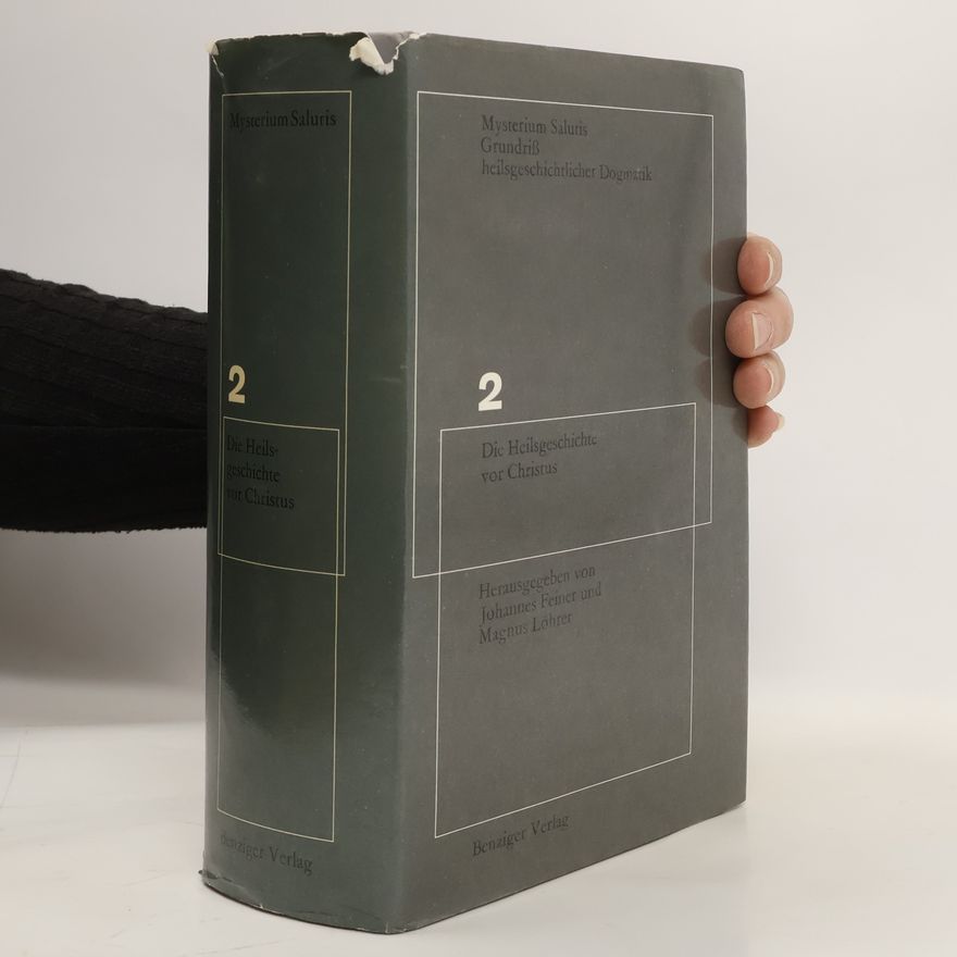 Johannes Feiner Mysterium Salutis. Bd. 2, Die Heilsgeschichte vor Christus