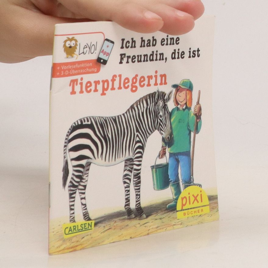 Autorenkollektiv Ich hab eine Freundin, die ist Tierpflegerin