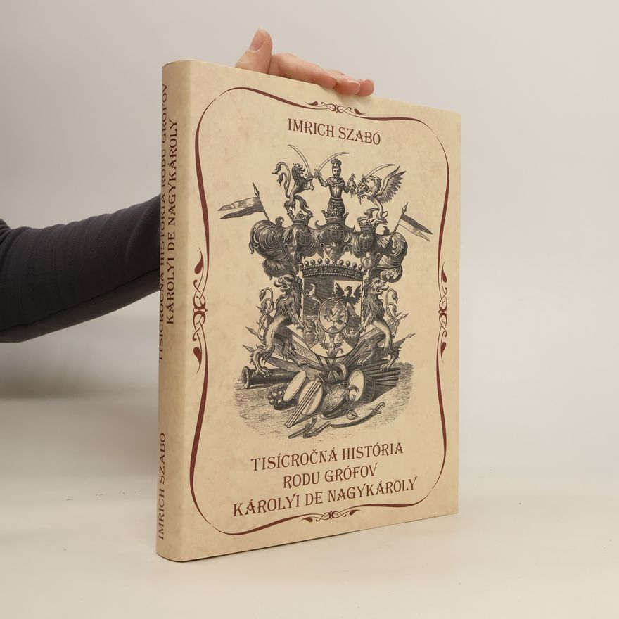 Imrich Szabó Tisícročná história rodu grófov Károlyi de Nagykároly