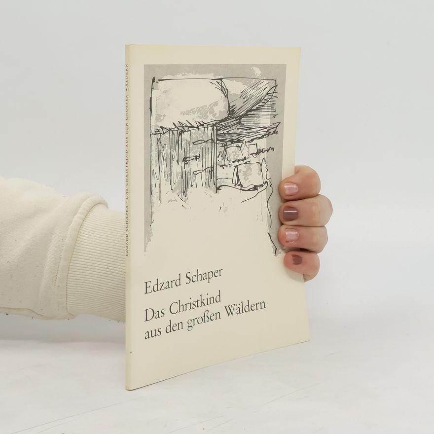 Edzard Schaper Das Christkind aus den großen Wäldern
