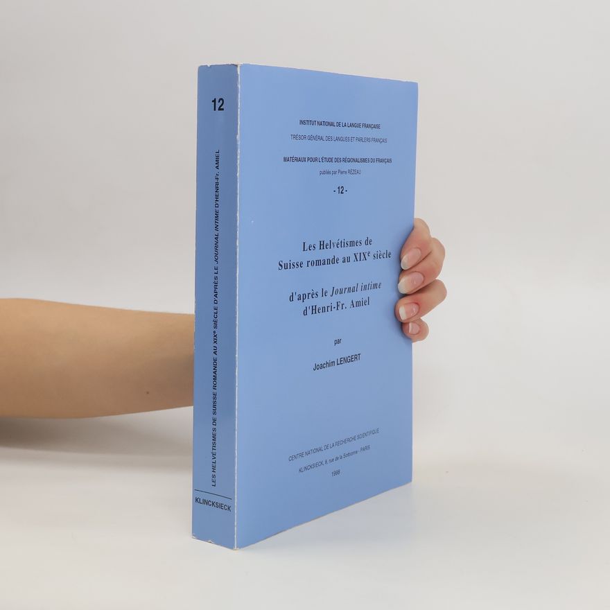 Joachim Lengert Les helvétismes de Suisse romande au XIXe siècle d'après le Journal intime d'Henri-Fr. Amiel