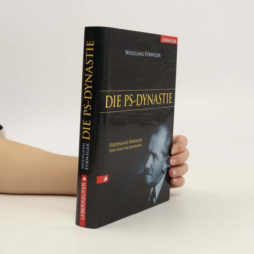 Wolfgang Fürweger Die PS-Dynastie
