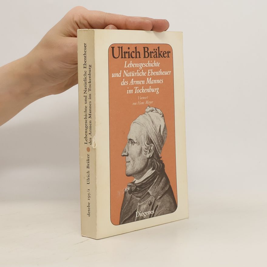 Ulrich Bräker Leben und Schriften des armen Mannes im Tockenburg