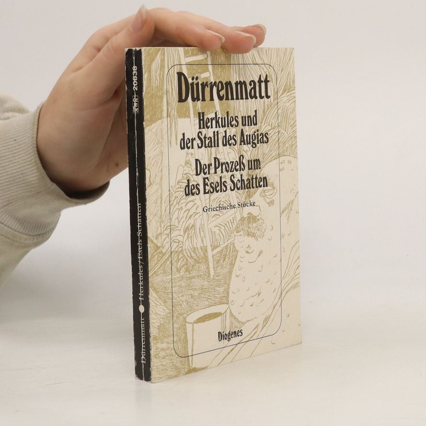 Friedrich Dürrenmatt Herkules und der Stall des Augias. Der Prozeß um des Esels Schatten