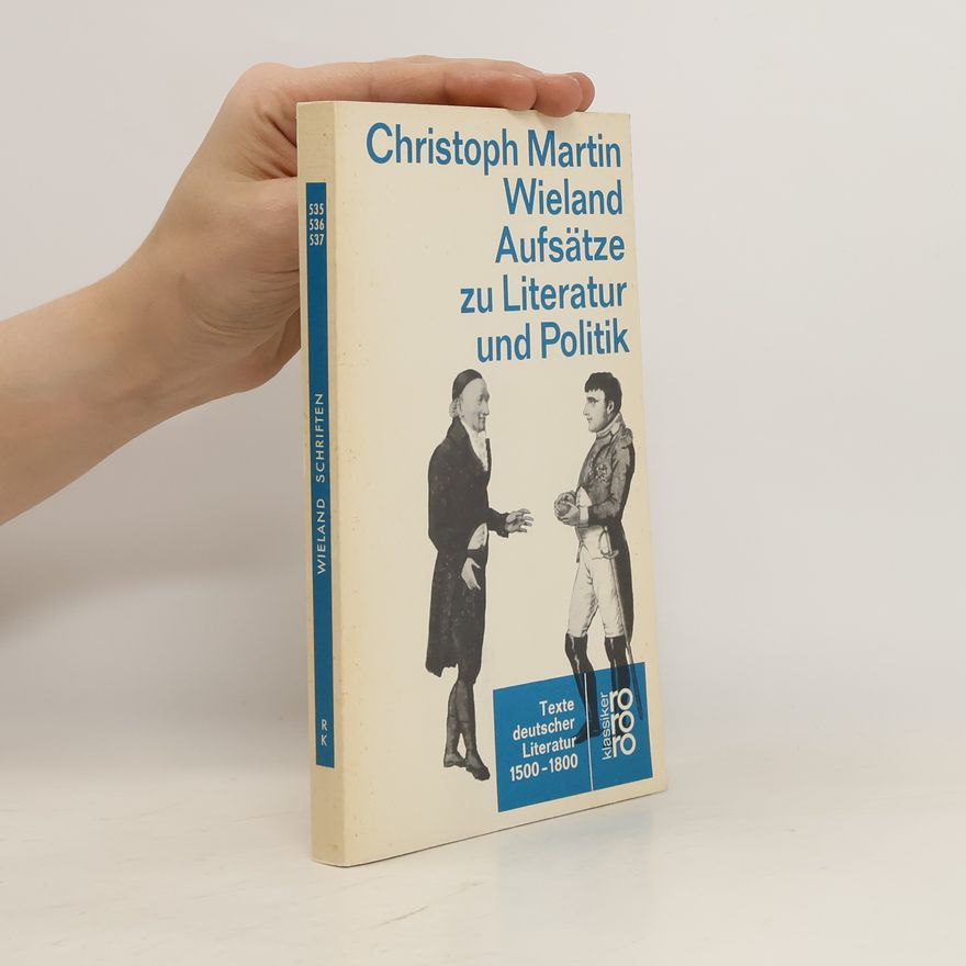 Christoph Martin Wieland Aufsätze zu Literatur und Politik