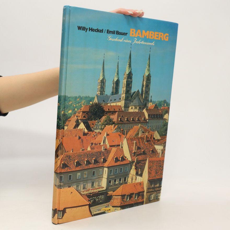 Emil Bauer Bamberg. Geschenk eines Jahrtausends