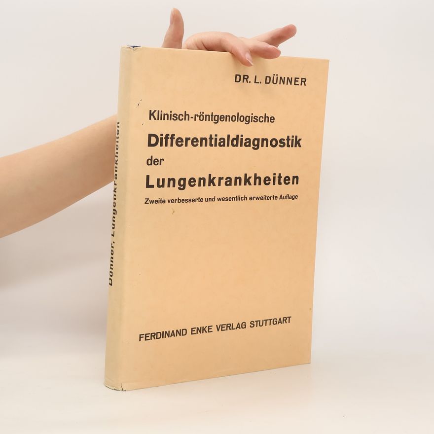 Lasar Dünner Klinisch-röntgenologische Differentialdiagnostik der Lungenkrankheiten