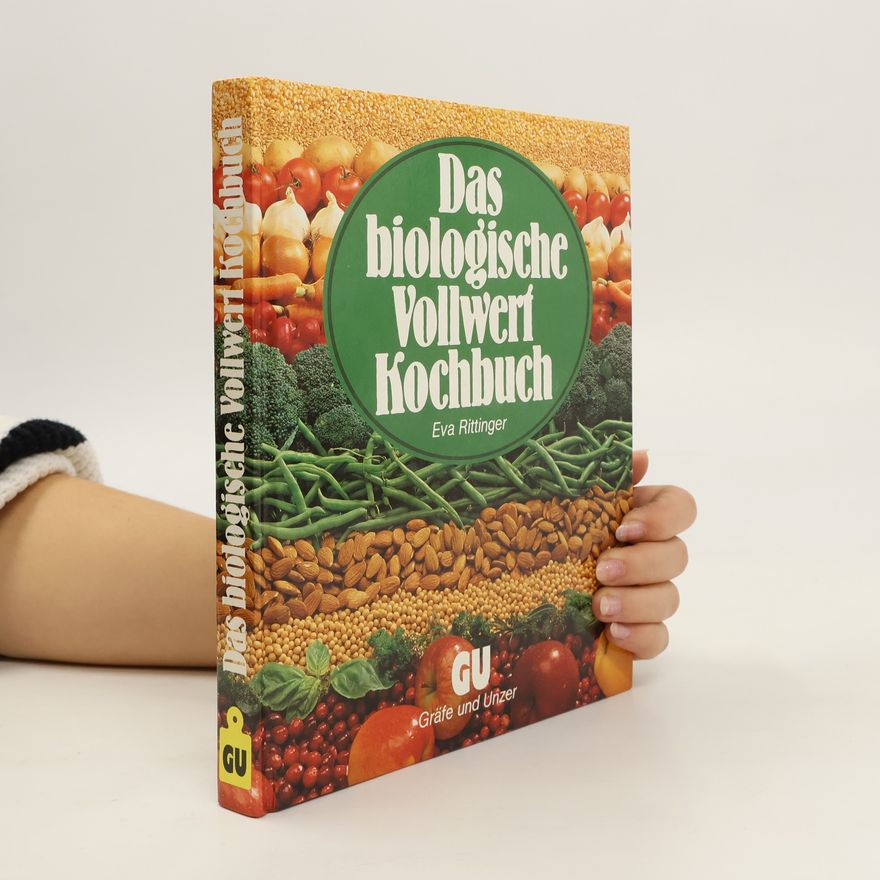 Eva Rittinger Das biologische Vollwert-Kochbuch