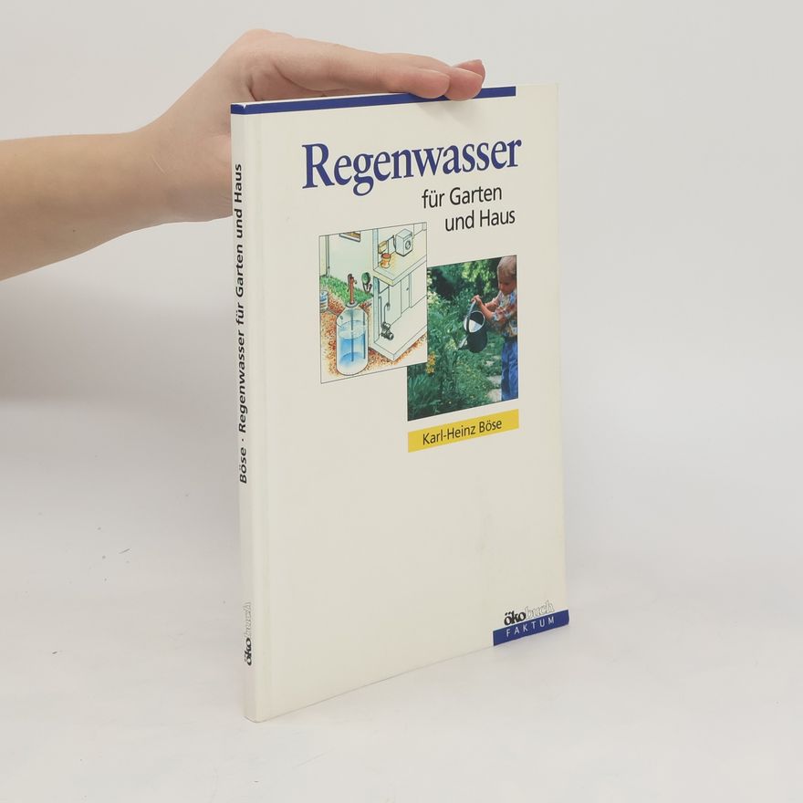 Karl-Heinz Böse Regenwasser für Garten und Haus