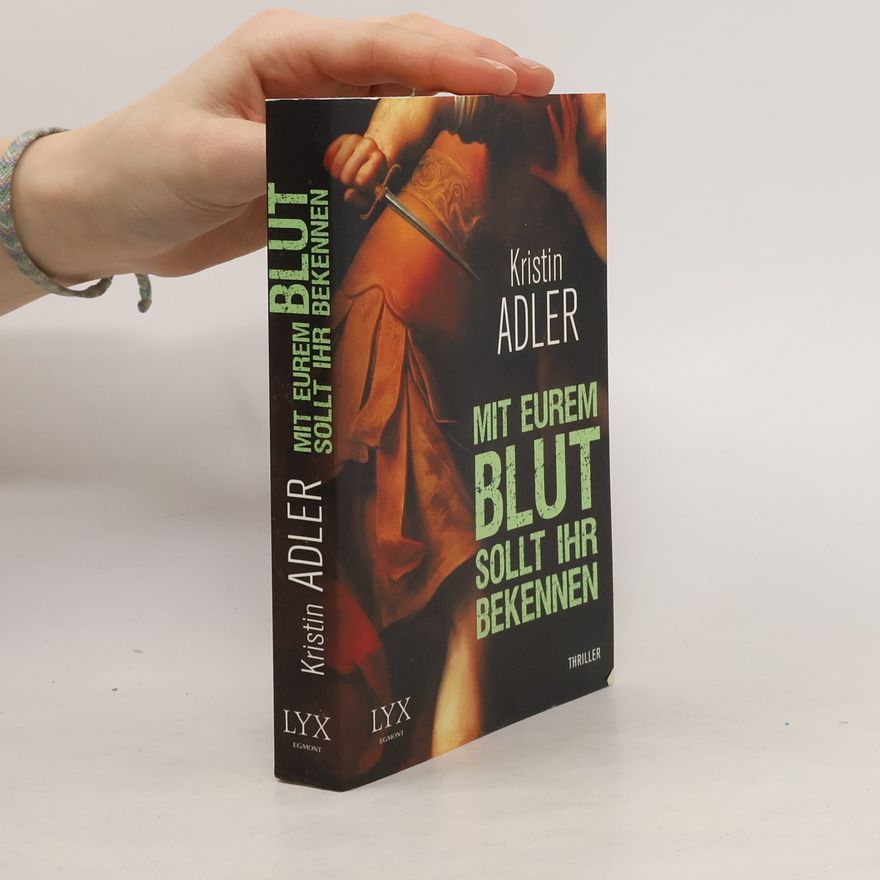 Kristin Adler Mit eurem Blut sollt ihr bekennen