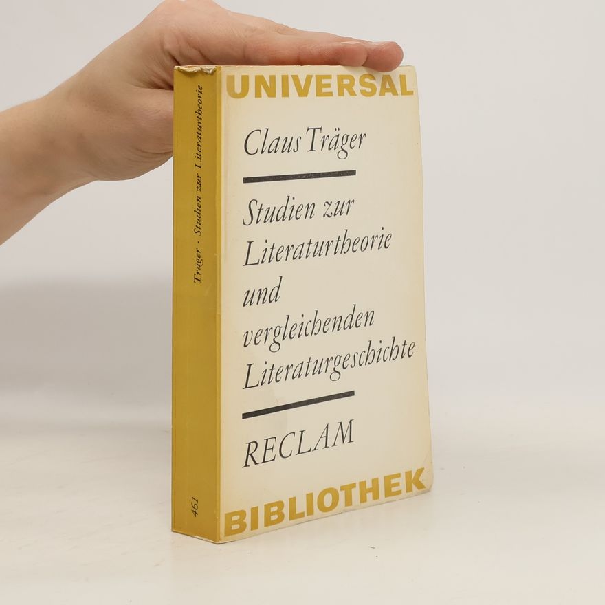 Claus Träger Studien zur Literaturtheorie und vergleichenden Literaturgeschichte