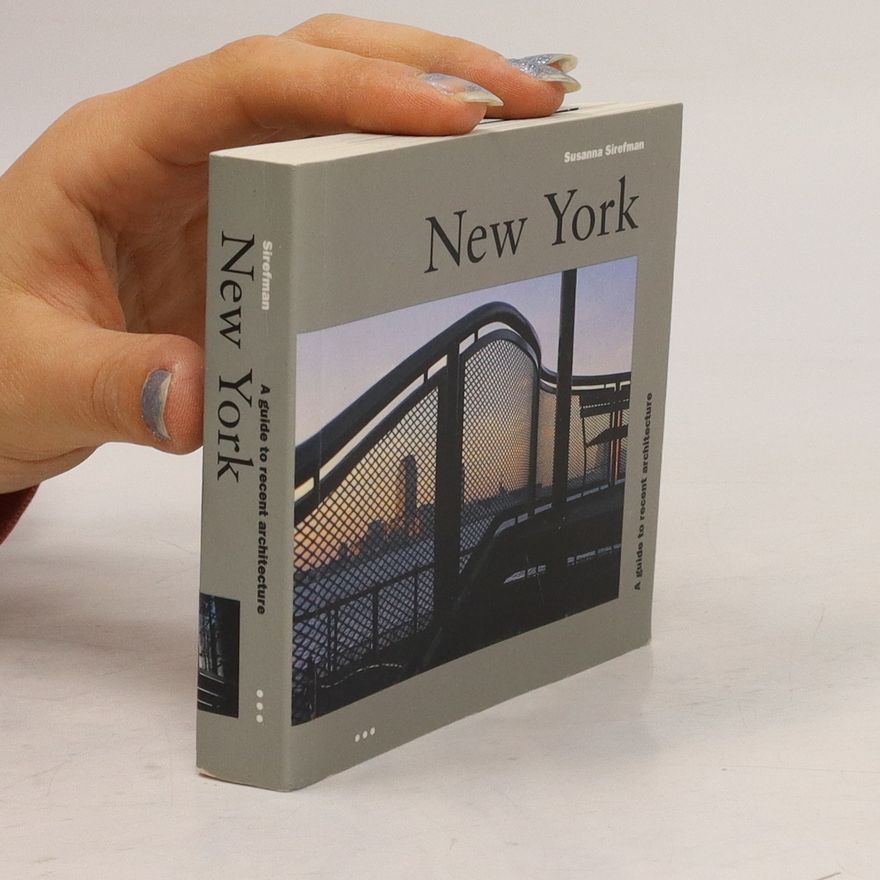 Susanna Sirefman New York : a guide to recent architecture