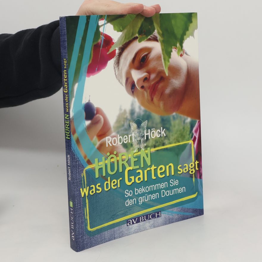 Robert Höck Hören was der Garten sagt