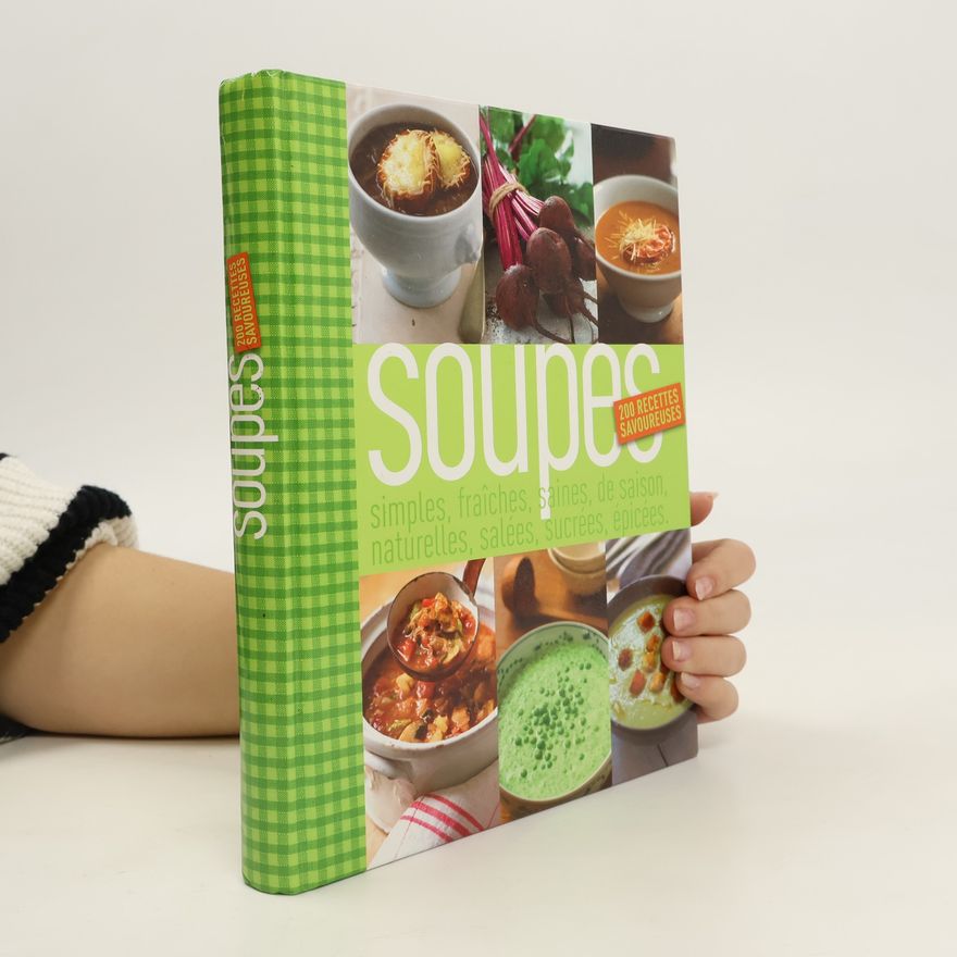 Kolektiv autorů Soupes 200 recettes savoureuses