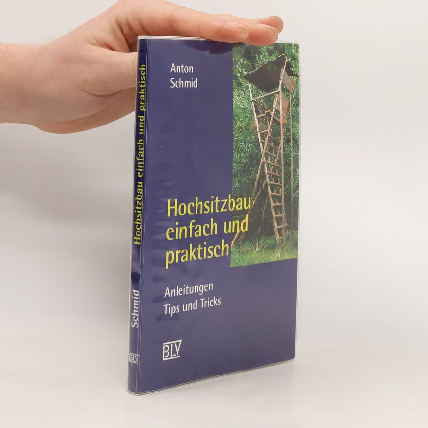 Anton Schmid Hochsitzbau einfach und praktisch