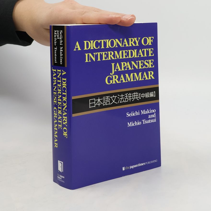 Seiichi Makino A dictionary of intermediate Japanese grammar