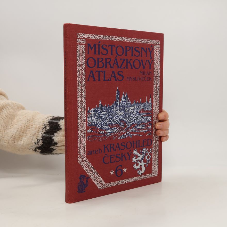 Milan Mysliveček Místopisný obrázkový atlas aneb Krasohled český 6.
