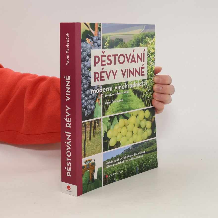 Pavel Pavloušek Pěstování révy vinné : moderní vinohradnictví