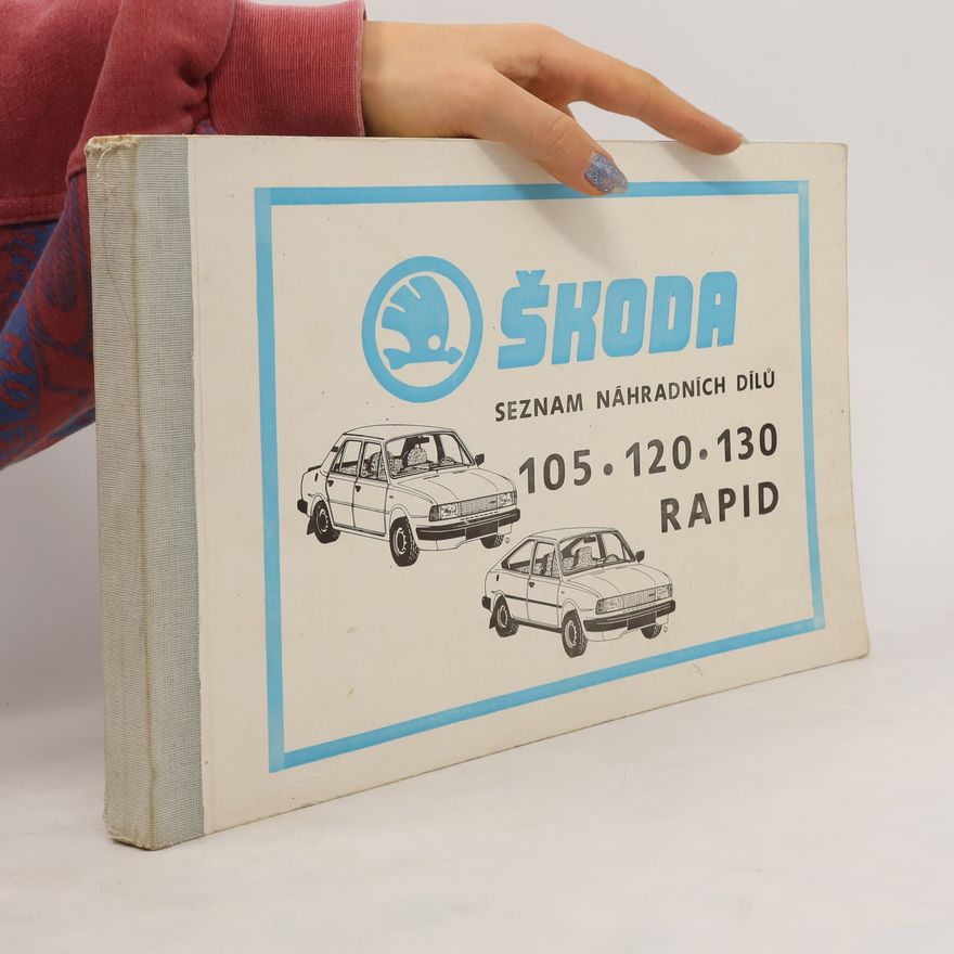 Autorenkollektiv Škoda - seznam náhradních dílů Š 105, 120, 130 Rapid