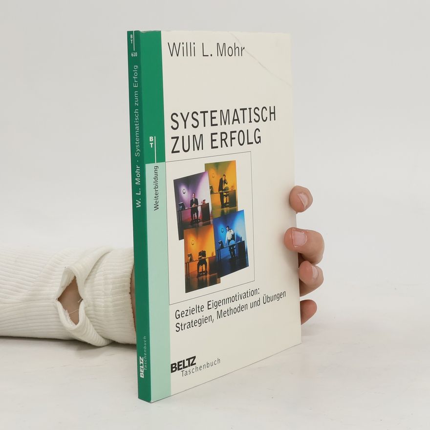 Willi L. Mohr Systematisch zum Erfolg