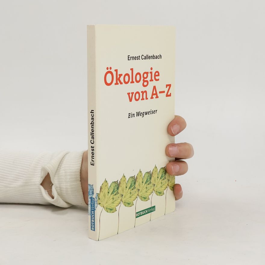 Ernest Callenbach Ökologie von A - Z