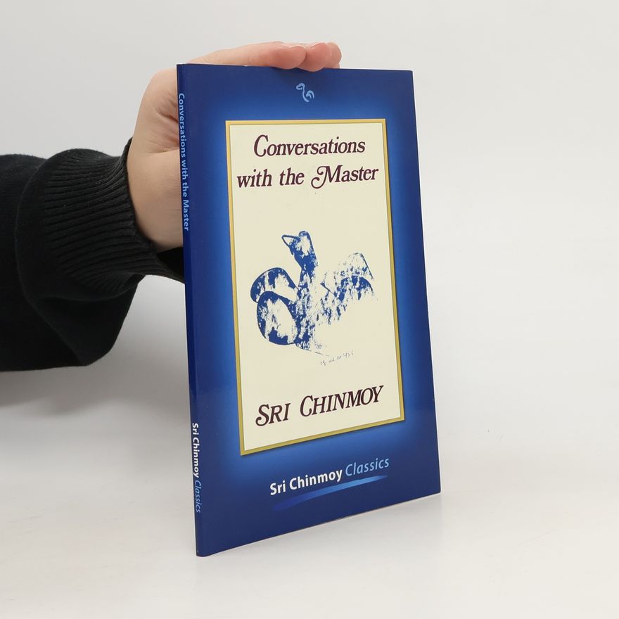 Chinmoy Kumar Ghose Conversations with the Master