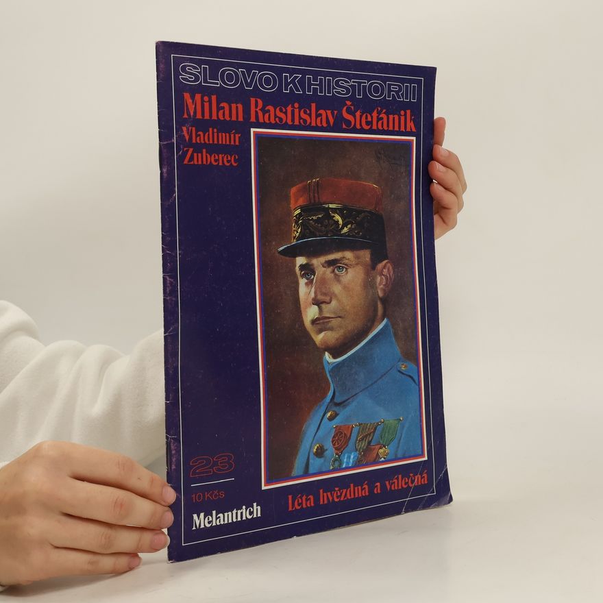Vladimír Zuberec Milan Rastislav Štefánik. Slovo k historii. Ročník 1990, číslo 23