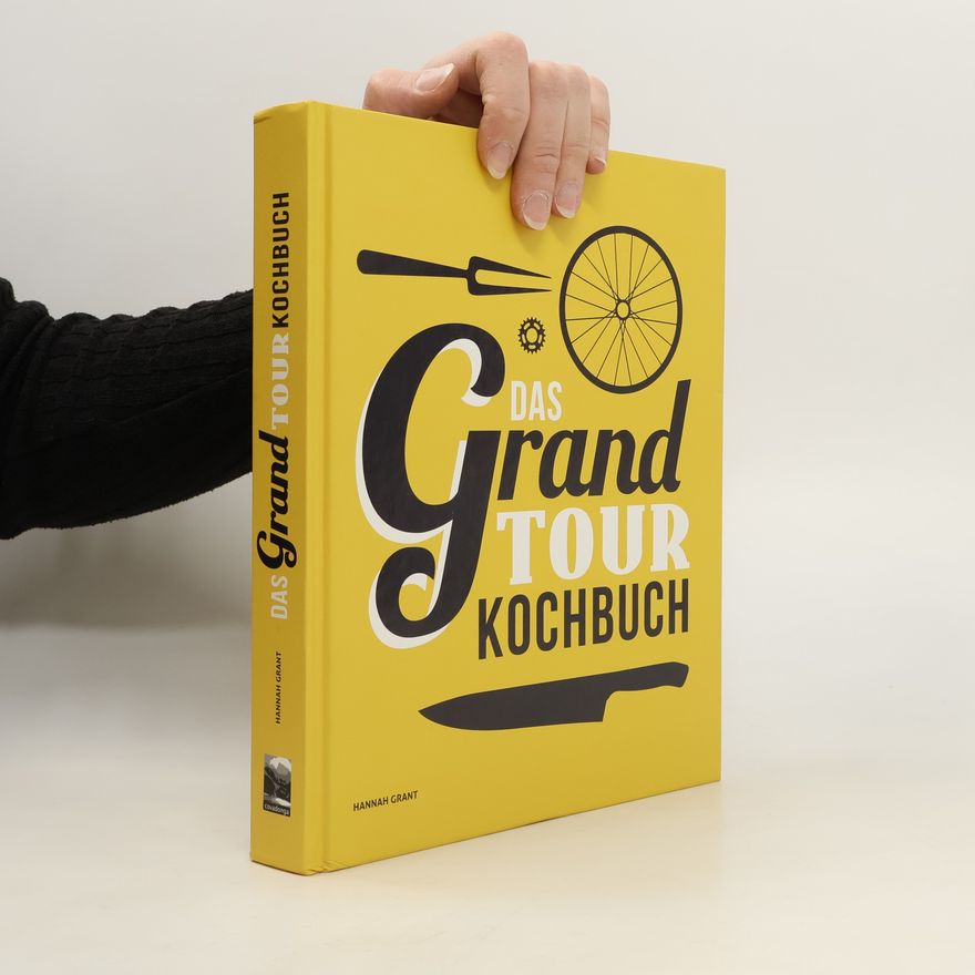 Hannah Grant Das Grand Tour Kochbuch