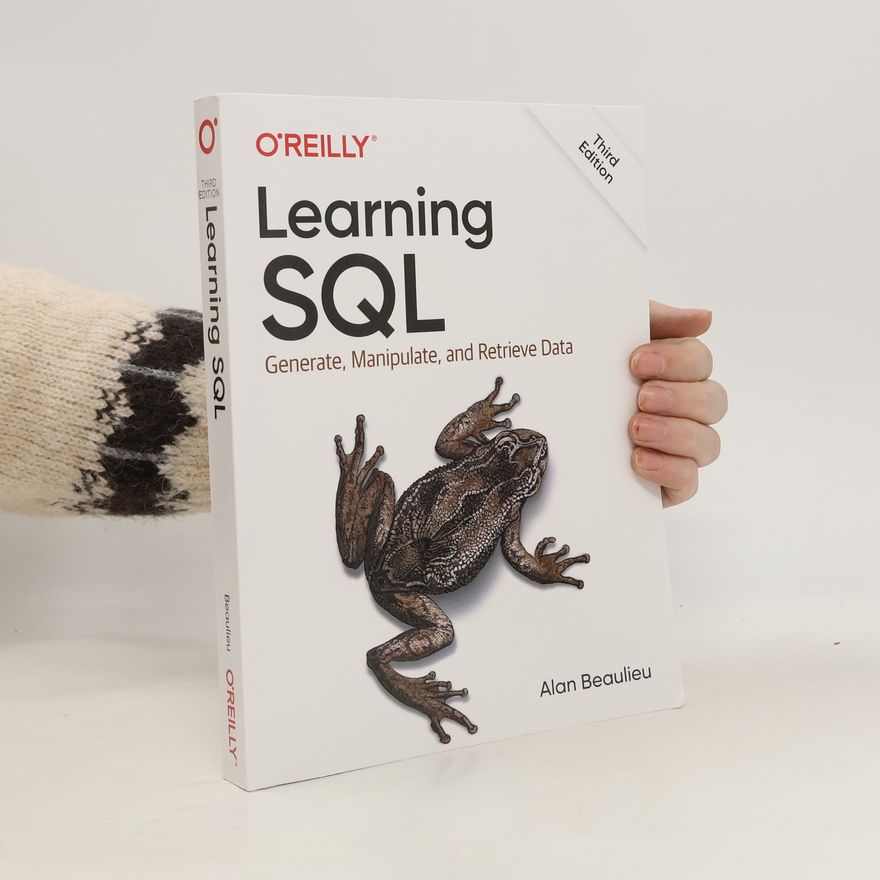 Alan Beaulieu Learning SQL. Generate, Manipulate, and Retrieve Data