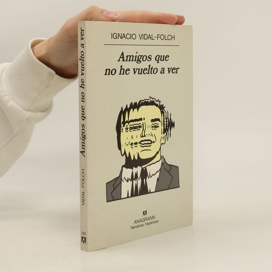Ignacio Vidal-Folch Amigos que no he vuelto a ver