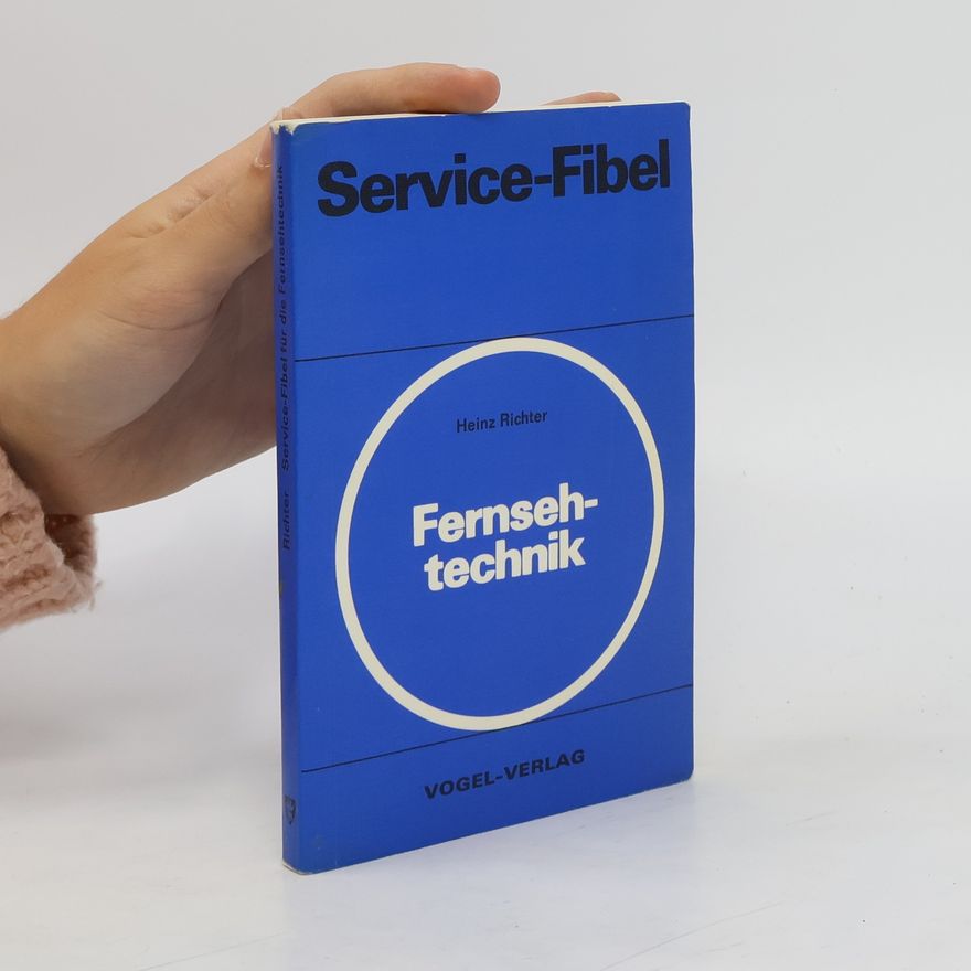Karl-Heinz Richter Service-Fibel für die Fernsehtechnik