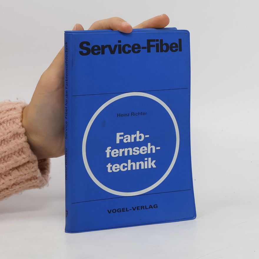 Karl-Heinz Richter Service-Fibel für die Farbfernsehtechnik