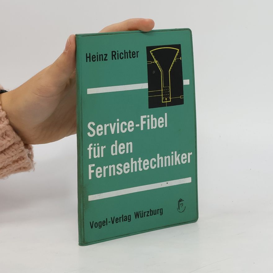 Heinz Richter Service-Fibel für den Fernsehtechniker