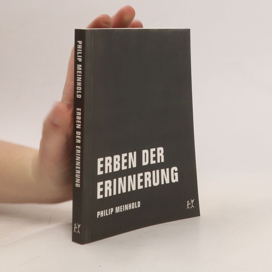 Philip Meinhold Erben der Erinnerung