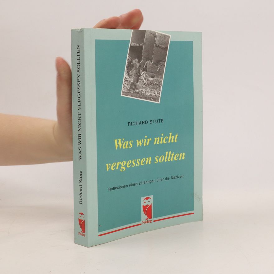 Richard Stute Was wir nicht vergessen sollten