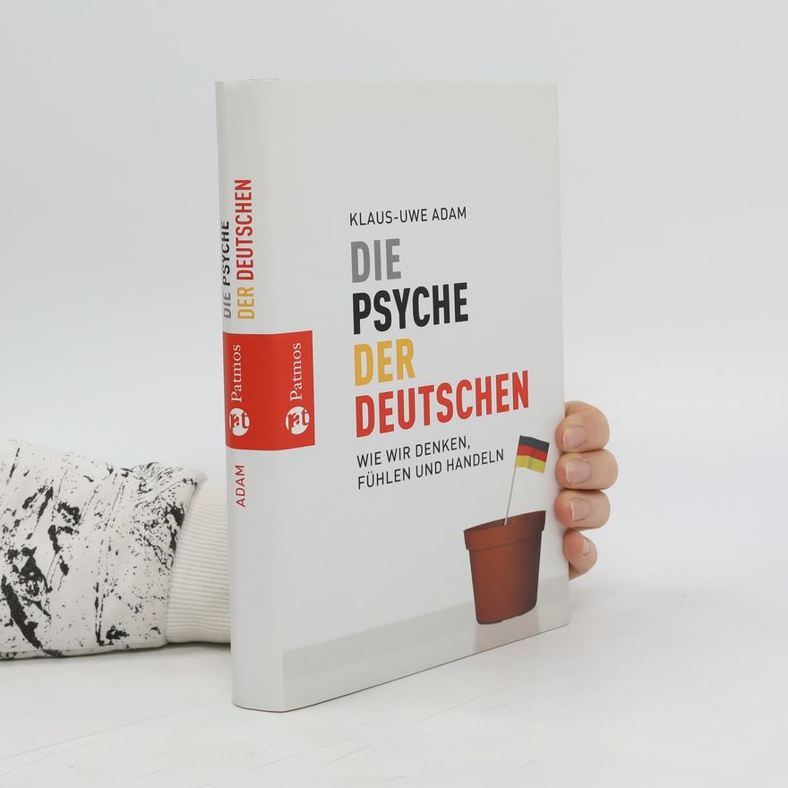 Uwe Adam Die Psyche der Deutschen