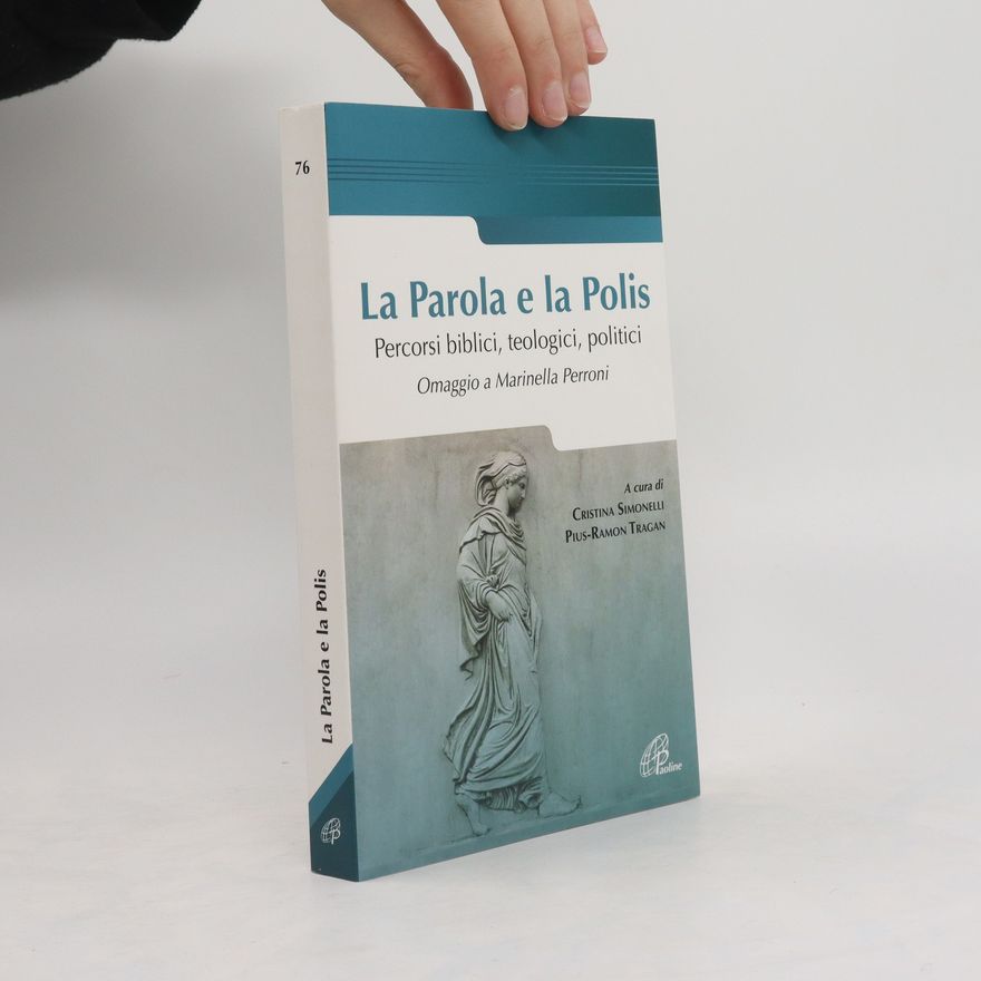 P. Tragan La parola e la polis. Percorsi biblici, teologici, politici. Omaggio a Marinella Perroni