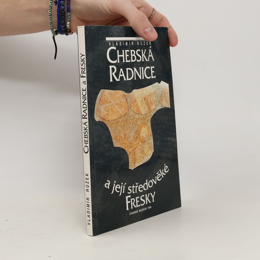 Růžek Vladimír Chebská radnice a její středověké fresky